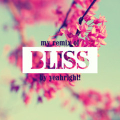 yeahright! - bliss (ryanberry remix)