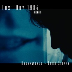Underworld - Born Slippy (Lost Boy 1984 Remix)