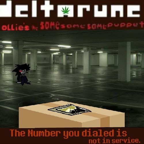 The Number you dialed is not in service. - [Deltarune: Ollie's The Same Same Same Puppet]