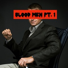 Blood Men Pt. 1