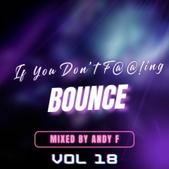 If You Don't F@@!ing Bounce Vol 18