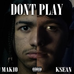 Don't Play (Feat. Mak10)