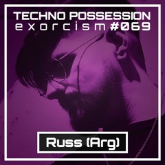 Russ (Arg) @ Techno Possession | Exorcism #069