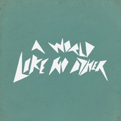 A World Like No Other