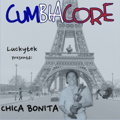 Chica Bonita (Cumbiacore) - Luckytek
