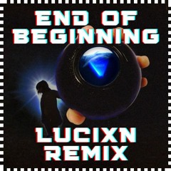 Djo - End of Beginning (LUCIXN REMIX)