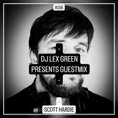 DJ LEX GREEN presents GUESTMIX #156 - SCOTT HARDIE (SCOTLAND)