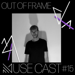 MuseCast #15 Out Of Frame