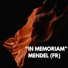 "IN MEMORIAM" by MENDEL (FR)