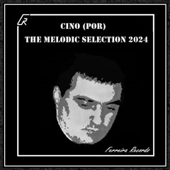 Cino (POR) - The Melodic Selection 2024 (OUT NOW)