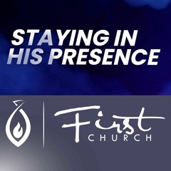 Staying in His Presence
