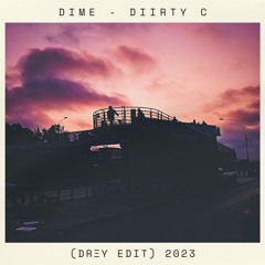 DIIRTY C - DIME [DRΞY  Edit]