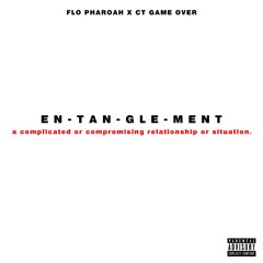 Entanglement feat. Flo Pharoah x CT Game Over