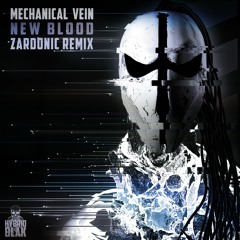 Mechanical Vein - New Blood (Zardonic Remix)