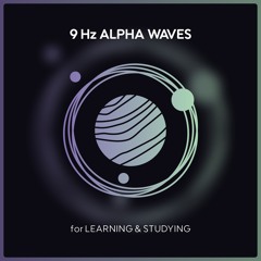 9 Hz Alpha Waves For Learning & Studying