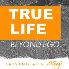 True Life Beyond Ego