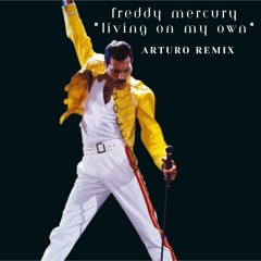 Freddy Mercury - Living On My Own (Arturo Remix)