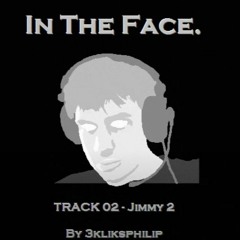 In The Face - Jimmy 2 (remix)3kliksphilip
