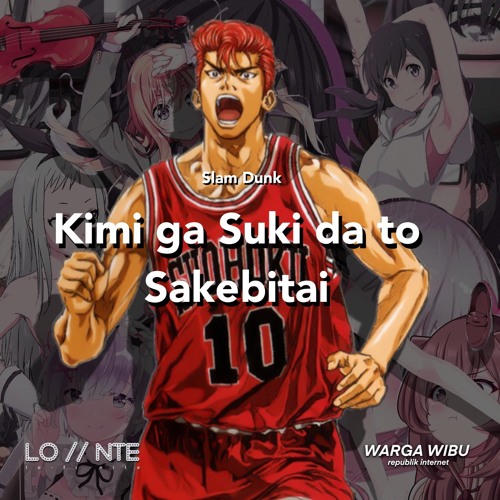 Slam Dunk - Kimi Ga Suki Da To Sakebitai - 君が好きだと叫びたい [Lo-fi Nite] @warga.wibu