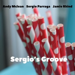 Sergio's Groove -- Andy McLean / Sergio Párraga / Jamie Rhind