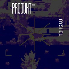 Produkt Podcast 036: Ayshel