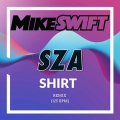 MIKE SWIFT - SHIRT (REMIX 125 BPM)