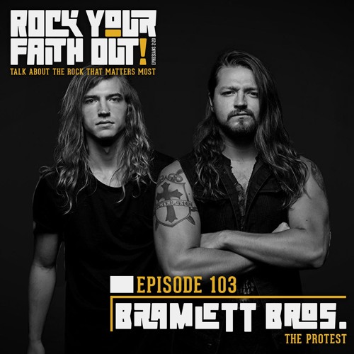 Episode 103 : With Guest Josh and Jarob Bramlett of The Protest