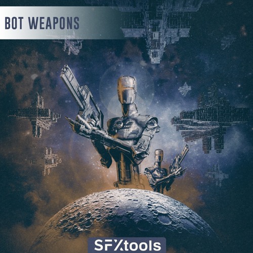 Stream ST048 - Bot Weapons SFX Library By SFXtools by Cinetools ...