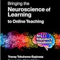 [ACCESS] EBOOK EPUB KINDLE PDF Bringing the Neuroscience of Learning to Online Teaching: An Educator