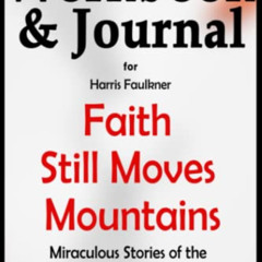 ACCESS KINDLE 📕 Workbook and Journal for Faith Still Moves Mountains by Harris Faulk
