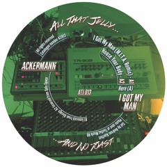 Ackermann - I Got My Man - ATJ 013 - out Sept 30, 2023