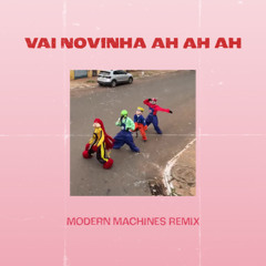Vai Novinha Ah Ah Ah ( Modern Machines Remix )