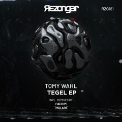 Tomy Wahl - Tegel (Two Are Remix) [Rezongar Music 181]