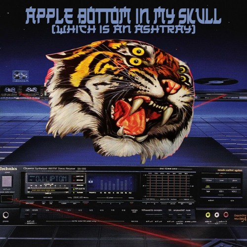 Apple Bottom In My Skull (Which Is An Ashtray)