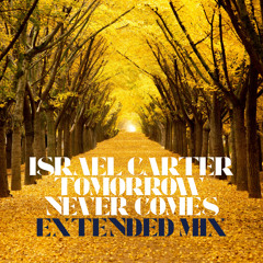 Israel Carter- Tomorrow Never Comes (Extended Mix)