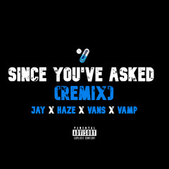 Since You've Asked (Remix) [Prod. Vampyr]