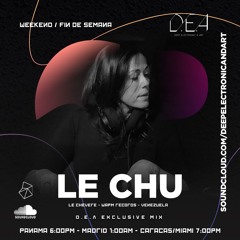 Le Chu - D.E.A Exclusive Mix