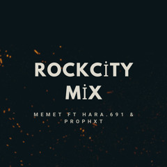 RockCity Mix - MEMET ft HARA.691 & PROPHXT