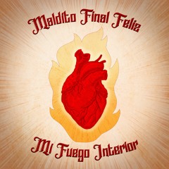 Maldito Final Feliz - Mi Fuego Interior