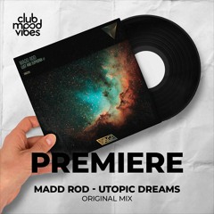 PREMIERE: Madd Rod ─ Utopic Dreams (Original Mix) [VIAGE]