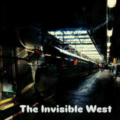 The Invisible West - 'What About, What If, What Now'