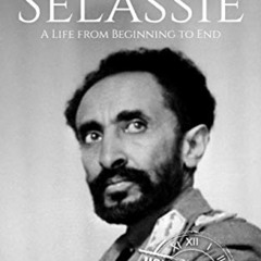 [Read] EBOOK 💞 Haile Selassie: A Life from Beginning to End by  Hourly History EBOOK
