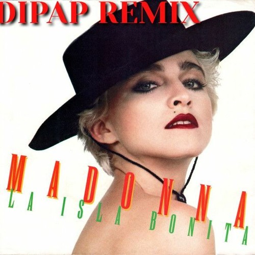 Madonna  - La Isla Bonita (DiPap Remix Radio Edit) {FREE DOWNLOAD RADIO EDIT}