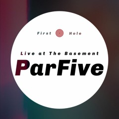First Hole: ParFive Live @ The Basement