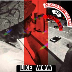 ChubsDaStonerrr-Like Wow (feat. Julian Love)(prod.by AE beats)