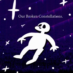 Our Broken Constellations ft. tee
