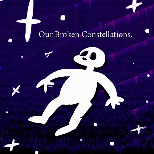 Our Broken Constellations