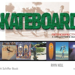 [DOWNLOAD] PDF 🧡 Skateboard Retrospective: A Collector's Guide by  Rhyn Noll EPUB KI