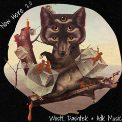 Wostt, Dashtek & ADK Music - Now Here 2.0