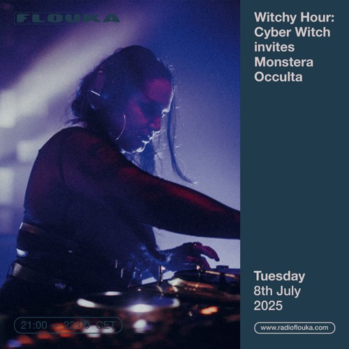 Witchy Hour: Cyber Witch invites Monstera Occulta - 08/07/2025